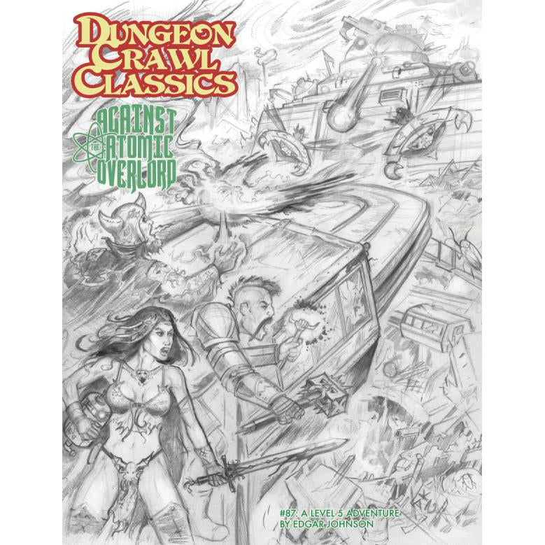 Image of Dungeon Crawl Classics RPG: #087 - Against the Atomic Overlord Sketch Cover