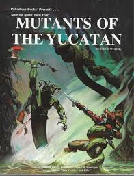 After the Bomb RPG: Mutants of the Yucatan