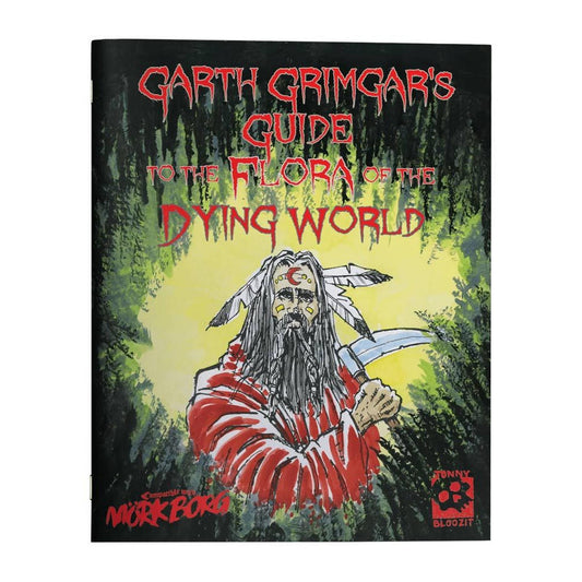 Mork Borg Roleplaying Game RPG Garth Grimgar's Guide to Flora of the Dying World
