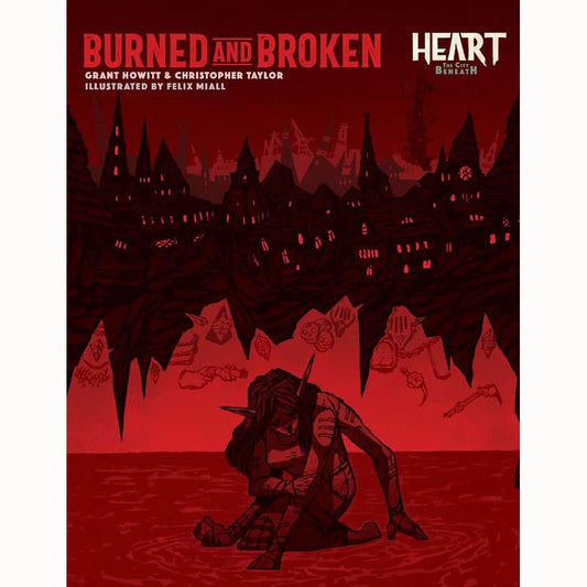 Heart RPG: The City Beneath - Burned and Broken (New Printing)