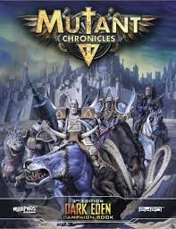 Mutant Chronicles RPG: Dark Eden Campaign